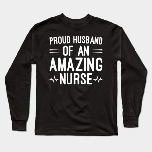 Proud Husband Of An Amazing Nurse, Husband Gift Long Sleeve T-Shirt